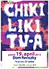 Chiki liki tu-a, Levice, 19.4.2013, Dom Reviczky_1