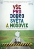 Vše pro dobro sveta a Nosovic