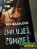 Nemiluješ, zomrieš Bea Bazalová